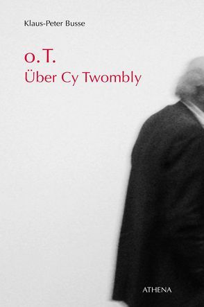 o.T. Über Cy Twombly von Busse,  Klaus-Peter