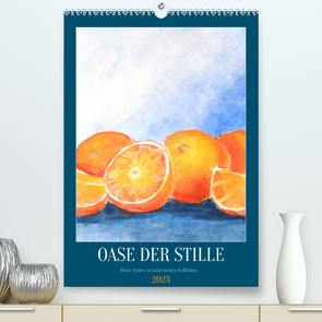 Oase der Stille – Ruhe finden in malerischen Stillleben (Premium, hochwertiger DIN A2 Wandkalender 2023, Kunstdruck in Hochglanz) von Schimmack,  Michaela