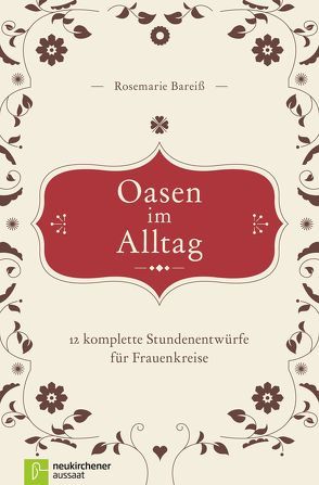 Oasen im Alltag von Bareiß,  Rosemarie