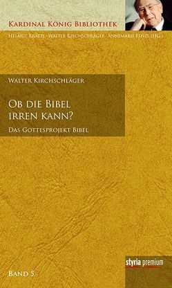 Ob die Bibel irren kann? von Fenzl,  Annemarie, Kirchschläger,  Walter, Krätzl,  Helmut