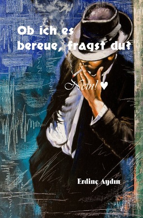 Ob ich es bereue, fragst du? von Aydin,  Erdinç, Verlag,  Assira-