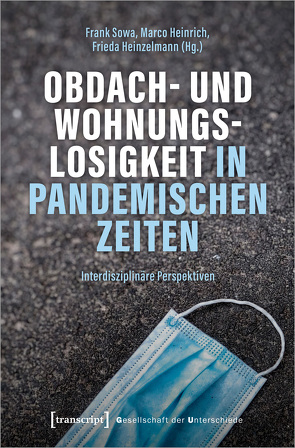 Obdach- und Wohnungslosigkeit in pandemischen Zeiten von Heinrich,  Marco, Heinzelmann,  Frieda, Sowa,  Frank