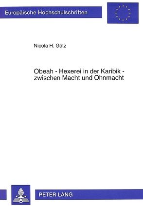 Obeah – Hexerei in der Karibik – zwischen Macht und Ohnmacht von Götz,  Nicola