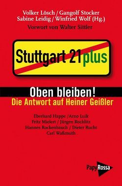 Oben bleiben! – Die Antwort auf Heiner Geißler von Leidig,  Sabine, Lösch,  Volker, Sittler,  Walter, Stocker,  Gangolf, Wolf,  Winfried