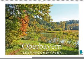 Oberbayern – Seen, Moore, Täler (Wandkalender 2018 DIN A2 quer) von CALVENDO