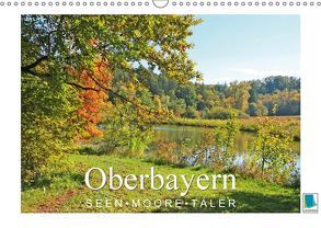 Oberbayern – Seen, Moore, Täler (Wandkalender 2019 DIN A3 quer) von CALVENDO