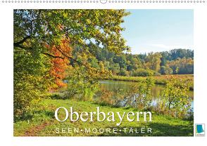 Oberbayern – Seen, Moore, Täler (Wandkalender 2020 DIN A2 quer) von CALVENDO