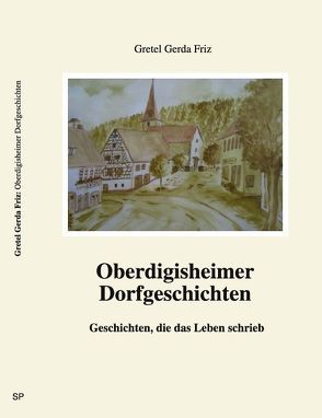 Oberdigisheimer Dorfgeschichten von Friz,  Gretel Gerda