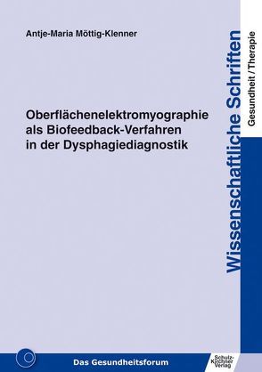 Oberflächenelektromyographie als Biofeedback-Verfahren in der Dysphagiediagnostik von Möttig-Klenner,  Antje-Maria