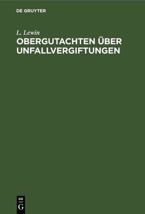 Obergutachten über Unfallvergiftungen von Lewin,  L.