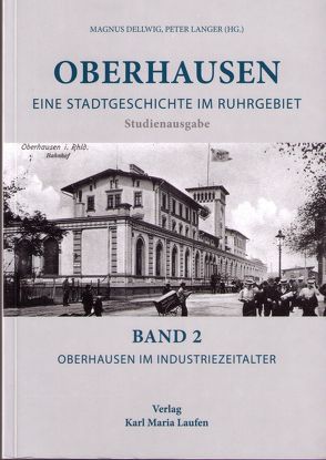 Oberhausen im industriellen Zeitalter von Dellwig,  Magnus, Langer,  Peter