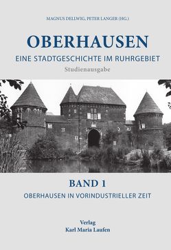 Oberhausen:Eine Stadtgeschichte im Ruhrgebiet Bd.1 von Dellwig,  Magnus, Langer,  Peter