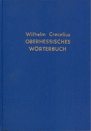 Oberhessisches Wörterbuch von Crecelius,  Wilhelm