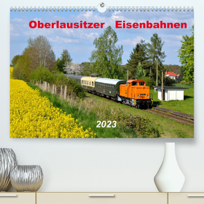 Oberlausitzer Eisenbahnen 2023 (Premium, hochwertiger DIN A2 Wandkalender 2023, Kunstdruck in Hochglanz) von Heinzke,  Robert