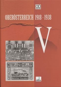 Oberösterreich 1918 – 1938 / Oberösterreich 1918 – 1938 . V von Bachschweller,  Karin, Fuchs,  Sabine, Maerz,  Peter, Oberösterr.Landesarchiv, Wolfinger,  Stefan