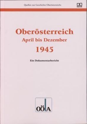 Oberösterreich April bis Dezember 1945 von Marckhgott,  Gerhart, Rauch,  Konrad, Sturmberger,  Hans, Zauner,  Alois