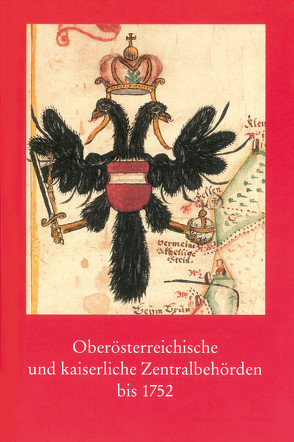 Oberösterreichische und kaiserliche Zentralbehörden bis 1752 von Steuer,  Peter, Theil,  Bernhard