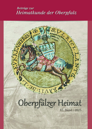 Oberpfälzer Heimat / Oberpfälzer Heimat 2023 von Baron,  Bernhard M, Busl,  Adalbert, Lübbers ,  Bernhard