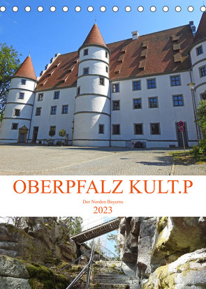 OBERPFALZ KULT.P – Der Norden Bayerns (Tischkalender 2023 DIN A5 hoch) von Vier,  Bettina