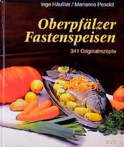 Oberpfälzer Fastenspeisen von Häußler,  Inge, Pesold,  Marianne