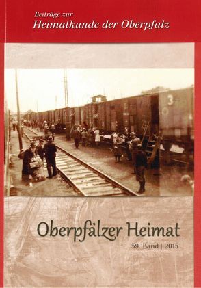 Oberpfälzer Heimat / Oberpfälzer Heimat 2015 von Baron,  Bernhard M, Busl,  Adalbert, Fähnrich Harald, Fuchs,  Bernhard, Heimatkundlicher Arbeitskreis im OWV Weiden, Schott,  Sebastian