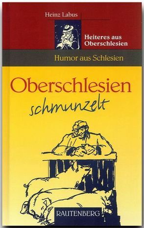 Oberschlesien schmunzelt – Heiteres aus Oberschlesien von Labus,  Heinz