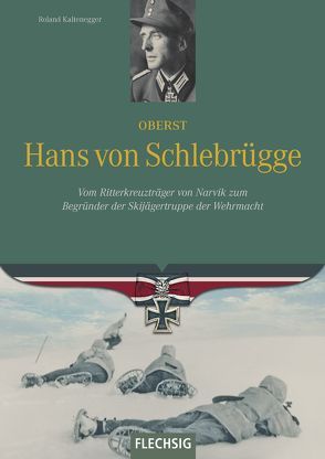 Oberst Hans von Schlebrügge von Kaltenegger,  Roland