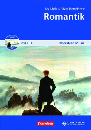 Oberstufe Musik: Romantik, Heft inkl. CD von von Adam-Schmidmeier,  Eva-Maria