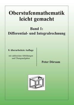 Oberstufenmathematik leicht gemacht / Differential- und Integralrechnung von Dörsam,  Peter