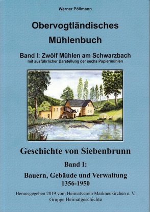 Obervogtländisches Mühlenbuch Band I / Geschichte von Siebenbrunn von Pöllmann,  Werner