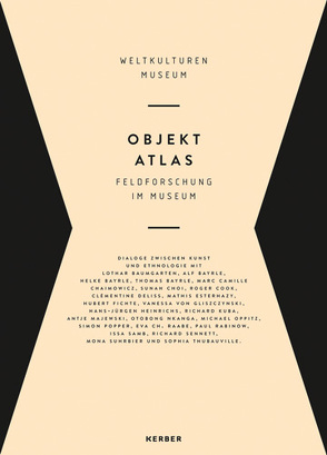 Objekt Atlas von Baumgarten,  Lothar, Deliss,  Clémentine, Esterhazy,  Mathis, Fichte,  Hubert, Heinrichs,  Hans-Jürgen, Kuba,  Richard, Oppitz,  Michael, Raabe,  Eva, Rabinow,  Paul, Samb,  Issa, Sennett,  Richard, Suhrbier,  Mona, Thubauville,  Sophia, von Gliszczynski,  Vanessa