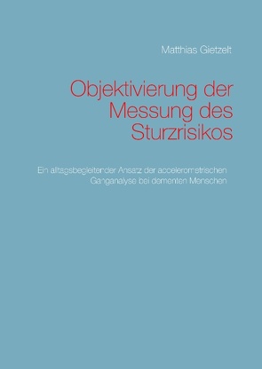 Objektivierung der Messung des Sturzrisikos von Gietzelt,  Matthias