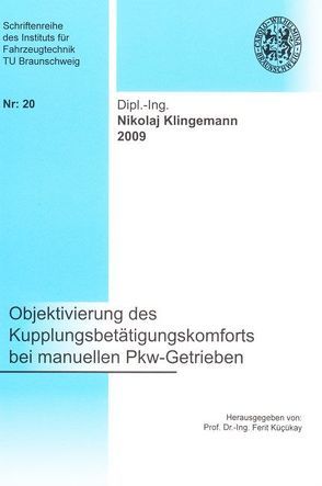 Objektivierung des Kupplungsbetätigungskomforts bei manuellen Pkw-Getrieben von Klingemann,  Nikolaj