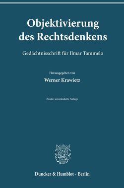 Objektivierung des Rechtsdenkens. von Krawietz,  Werner, Mayer-Maly,  Theo, Weinberger,  Ota