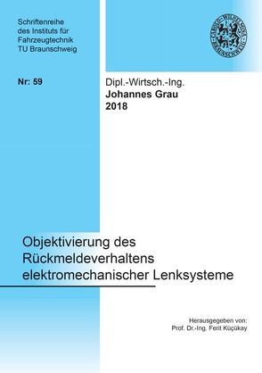 Objektivierung des Rückmeldeverhaltens elektromechanischer Lenksysteme von Grau,  Johannes