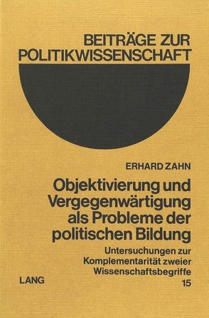 Objektivierung und Vergegenwärtigung als Probleme der politischen Bildung von Zahn,  Erhard