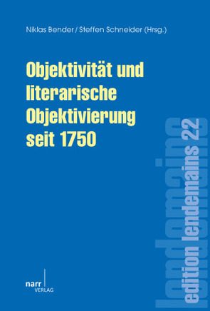Objektivität und literarische Objektivierung seit 1750 von Bender,  Niklas, Schneider,  Steffen
