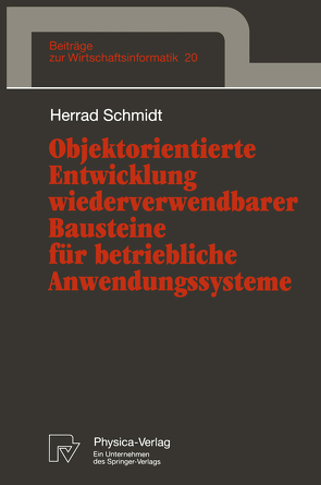 Objektorientierte Entwicklung wiederverwendbarer Bausteine für betriebliche Anwendungssysteme von Schmidt,  Herrad