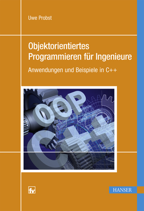 Objektorientiertes Programmieren für Ingenieure von Probst,  Uwe