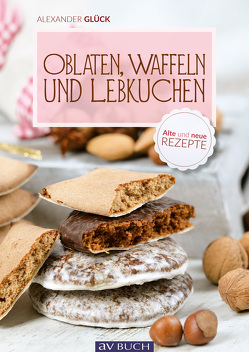 Oblaten, Waffeln und Lebkuchen von Glück,  Alexander