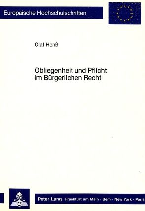 Obliegenheit und Pflicht im Bürgerlichen Recht von Henß,  Olaf