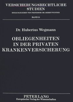 Obliegenheiten in der Privaten Krankenversicherung von Wegmann,  Hubertus