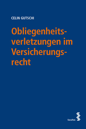 Obliegenheitsverletzungen im Versicherungsrecht von Gutschi,  Celin