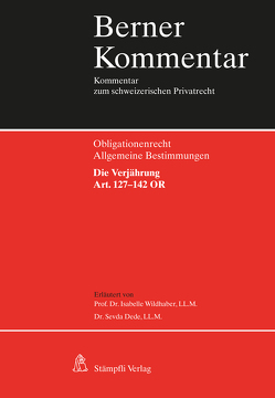 Obligationenrecht. Die Verjährung Art. 127-142 OR von Dede,  Sevda, Wildhaber,  Isabelle