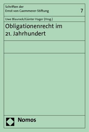 Obligationenrecht im 21. Jahrhundert von Blaurock,  Uwe, Hager,  Günter