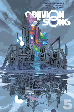 Oblivion Song 5 von Felici,  Lorenzo De, Kirkman,  Robert, Leoni,  Annalisa