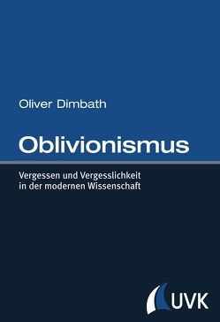 Oblivionismus von Dimbath,  Oliver