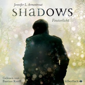 Obsidian 0: Shadows. Finsterlicht (Obsidian-Prequel) von Armentrout,  Jennifer L., Korff,  Bastian