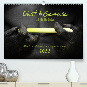 OBST & GEMÜSE in Gorillahänden (Premium, hochwertiger DIN A2 Wandkalender 2022, Kunstdruck in Hochglanz) von Besant,  Matthias