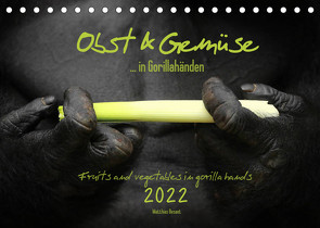 OBST & GEMÜSE in Gorillahänden (Tischkalender 2022 DIN A5 quer) von Besant,  Matthias